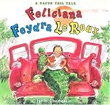 Feliciana Feydra LeRoux: A Cajun Tall Tale