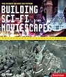 Building Sci-Fi Moviescapes: The Science Behind The Fiction
