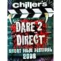 Chiller's Dare 2 Direct Short Film Festival 2008