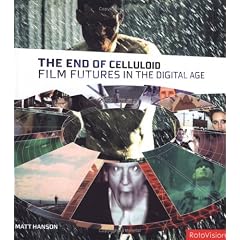 The End of Celluloid: Film Futures in the Digital Age