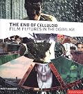 End of Celluloid: Film Futures in the Digital Age