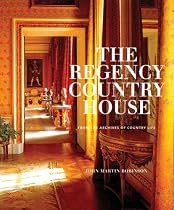The Regency Country House: From the Archives of "Country Life" (Country Life)
