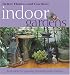 Indoor Gardens: Fresh ideas for growing beautiful plants indoors (Better Homes & Gardens)