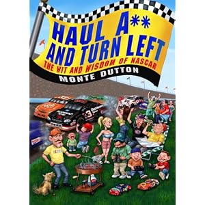 Haul A** and Turn Left: The Wit and Wisdom of NASCAR