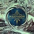 Call of the Mastodon