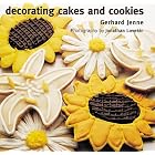 Decorating Cakes and Cookies by  Gerhard Jenne and Jonathan Lovekin