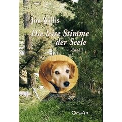Die leise Stimme der Seele. Band I. Besinnliches, Bewegendes und Heiteres �ber die Beziehungen zwischen Tier, Mensch und Natur