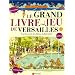 Le grand livre-jeu de Versailles