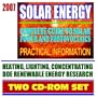 2007 Solar Energy: Complete Guide to Solar Power and Photovoltaics, Practical Information on Heating, Lighting, and Concentrating, Energy Department Research (Two CD-ROM Set)