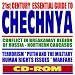 21st Century Essential Guide to Chechnya: Conflict in Breakaway with Russia, Terrorism, Putin and the Military, Human Rights Issues, Warfare, Northern Caucasus