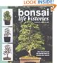 Bonsai Life Histories: The Lives of over 50 Bonsai Trees in Photos and Words