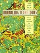 Marbling Techniques: How to Create Traditional and Contemporary Designs on Paper and Fabric