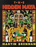The Hidden Maya: A New Understanding of Maya Glyphs