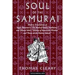 Soul of the Samurai: Modern Translations of Yagyu Munenori's "The Book of Family Traditions" & Takuan Soho's "Subtlety of Immovable Wisdom" & "Notes of the Peerless Sword"
