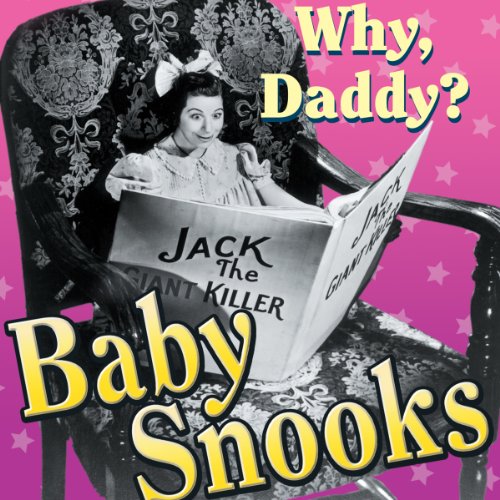 baby snooks why daddy baby snooks