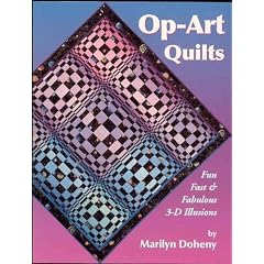 Op-Art Quilt Illusions: Fast, Fun & Fabulous 3-D Illusions.