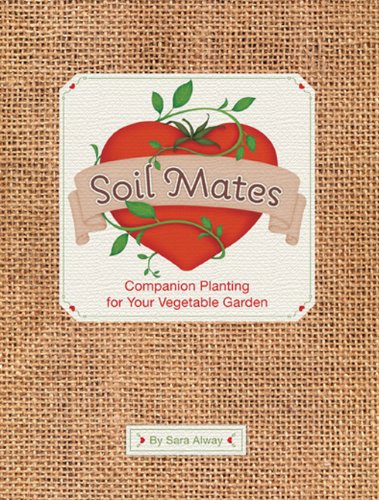 Soil Mates: Companion Plants for Your Vegetable Garden