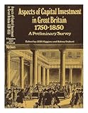 Aspects of capital investment in Great Britain, 1750-1850 : a preliminary survey: report of a conference held at the University of Sheffield 5-7 January 1969