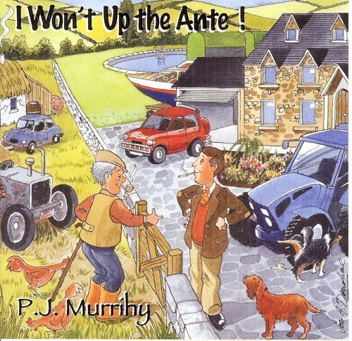 PJ MURRIHY : I WONT UP THE ANT