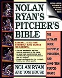 Nolan Ryan's Pitcher's Bible: The Ultimate Guide to Power, Precision, and Long-Term Performance