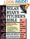 Nolan Ryan's Pitcher's Bible: The Ultimate Guide to Power, Precision, and Long-Term Performance
