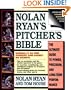 Nolan Ryan's Pitcher's Bible: The Ultimate Guide to Power, Precision, and Long-Term Performance