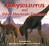 Ankylosaurus and Other Mountain Dinosaurs (Dinosaur Find)