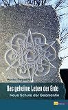 Das geheime Leben der Erde: Neue Schule der Geomantie
