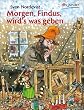 Morgen, Findus, wird's was geben.