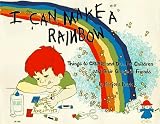 I Can Make a Rainbow: Things to Create and Do...for Children and Their Grown Up Friends (Kids` Stuff)