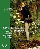 A pre-raphaelite journey : the art of Eleanor Fortescue-Brickdale