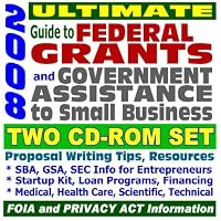 2008 Ultimate Guide to Federal Grants and Government Benefits: Grant Writing, Proposal Writing Tips and Resources, Applications, Forms, Catalog of Federal Domestic Assistance (Two CD-ROM Set)