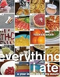 Everything I Ate: A Year in the Life of My Mouth