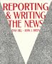 Reporting and Writing the News