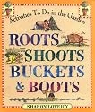 Roots, Shoots, Buckets & Boots: Gardening Together with Children