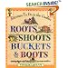 Roots, Shoots, Buckets & Boots: Gardening Together with Children