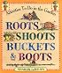 Roots, Shoots, Buckets & Boots: Gardening Together with Children
