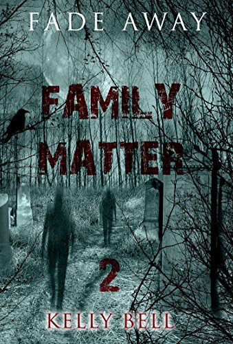 MYSTERY: Fade Away - Family Matter: (Mystery, Suspense, Thriller, Suspense Crime Thriller) (ADDITIONAL FREE BOOK INCLUDED ) (Suspense Thriller Mystery Collection)