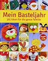 Mein Basteljahr: 365 Ideen für die ganze Familie