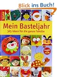 Mein Basteljahr: 365 Ideen f�r die ganze Familie