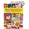 Mein Basteljahr: 365 Ideen f�r die ganze Familie