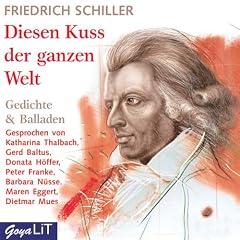 Diesen Kuss der ganzen Welt. CD: Gedichte und Balladen