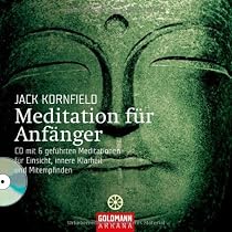 Meditation f&uuml;r Anf&auml;nger: Inklusive einer CD mit sechs gef&uuml;hrten Meditationen f&uuml;r Einsicht, innere Klarheit und Mitempfinden