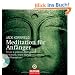 Meditation f�r Anf�nger: Inklusive einer CD mit sechs gef�hrten Meditationen f�r Einsicht, innere Klarheit und Mitempfinden