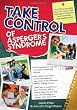 Take Control of Asperger's Syndrome: The Official Strategy Guide for Teens With Asperger's Syndrome and Nonverbal Learning Disorders