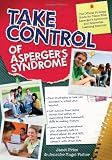 Take Control of Asperger's Syndrome: The Official Strategy Guide for Teens With Asperger's Syndrome and Nonverbal Learning Disorders