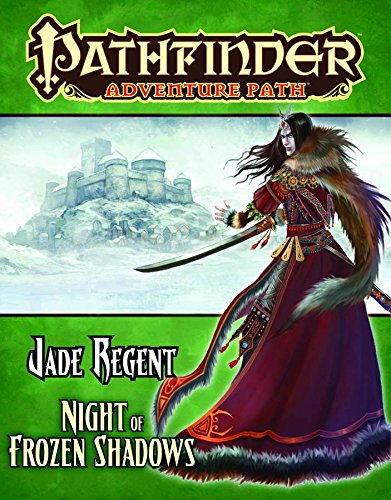 Pathfinder Adventure Path: Jade Regent Part 2 - Night of Frozen Shadows