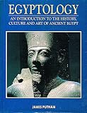 Egyptology : an introduction to the history, art and culture of ancient Egypt