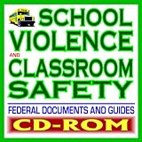 School Violence and Classroom Safety - FBI, Secret Service, Education Department Plans and Threat Assessment, White House Summit, No Child Left Behind, ... Federal Guides and Documents (CD-ROM)