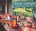 Classic Cottages: Simple, Romantic Homes